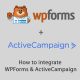 How to Integrate WPForms and ActiveCampaign on WordPress